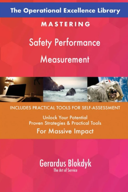 The Operational Excellence Library; Mastering Safety Performance Measurement