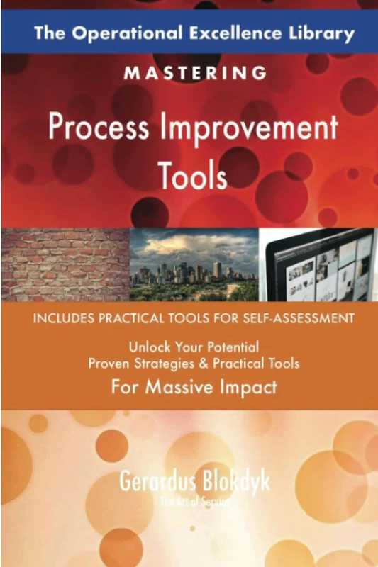 The Operational Excellence Library; Mastering Process Improvement Tools