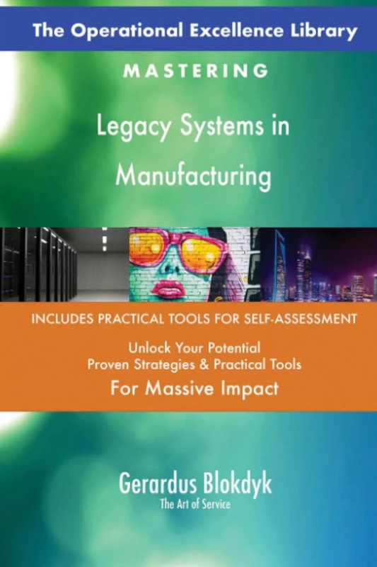 The Operational Excellence Library; Mastering Legacy Systems in Manufacturing