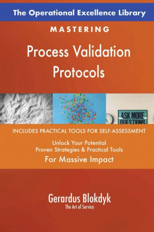 The Operational Excellence Library; Mastering Process Validation Protocols