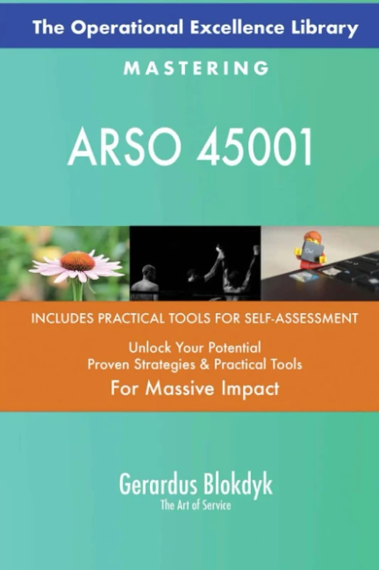 The Operational Excellence Library; Mastering ARSO 45001