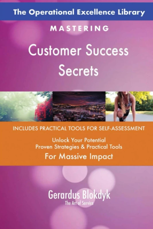 The Operational Excellence Library; Mastering Customer Success Secrets