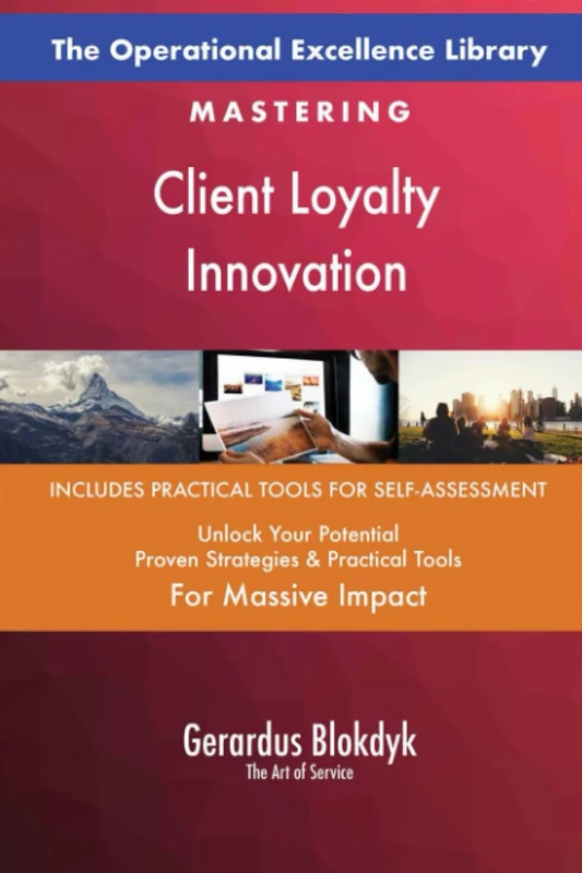 The Operational Excellence Library; Mastering Client Loyalty Innovation