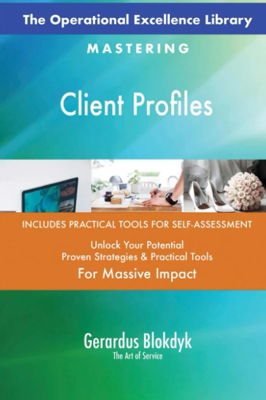 The Operational Excellence Library; Mastering Client Profiles