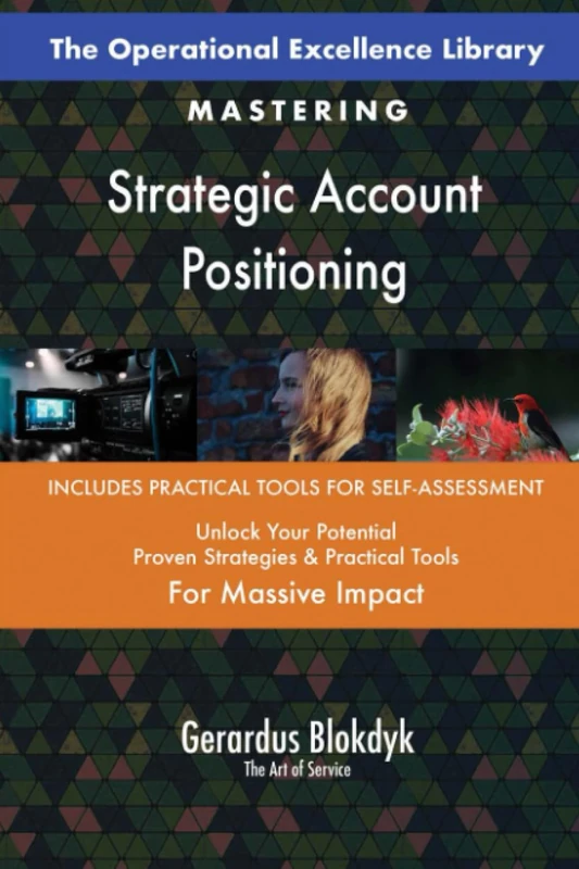 The Operational Excellence Library; Mastering Strategic Account Positioning