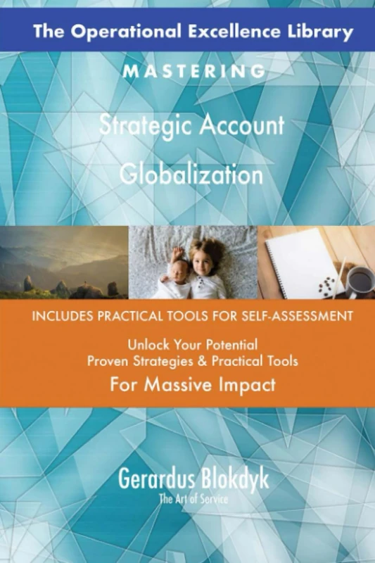The Operational Excellence Library; Mastering Strategic Account Globalization