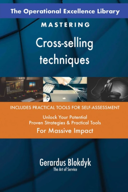 The Operational Excellence Library; Mastering Cross-selling techniques