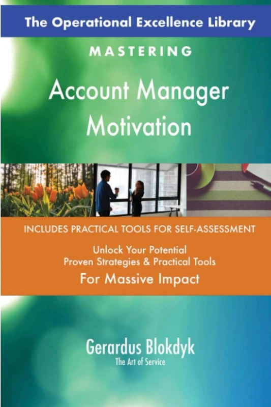 The Operational Excellence Library; Mastering Account Manager Motivation