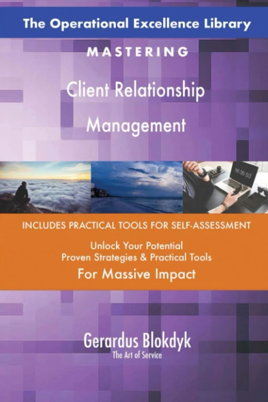 The Operational Excellence Library; Mastering Client Relationship Management