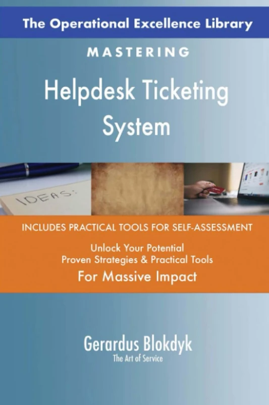 The Operational Excellence Library; Mastering Helpdesk Ticketing System