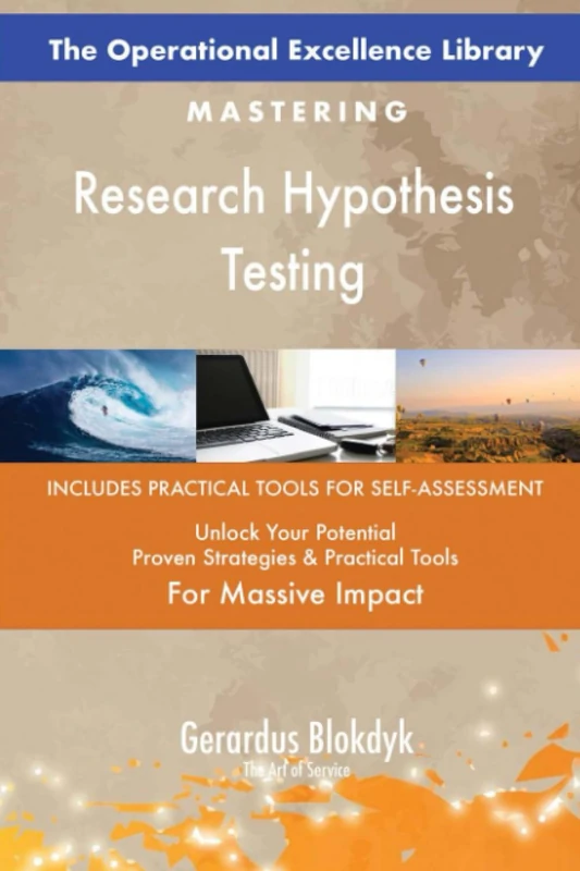 The Operational Excellence Library; Mastering Research Hypothesis Testing