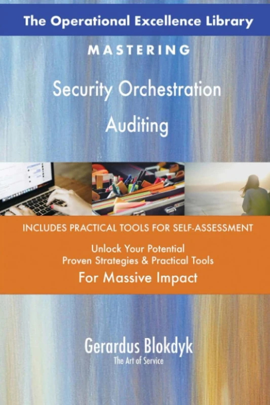 The Operational Excellence Library; Mastering Security Orchestration Auditing