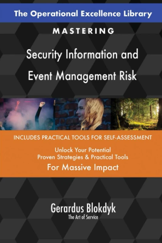 The Operational Excellence Library; Mastering Security Information and Event Management Risk