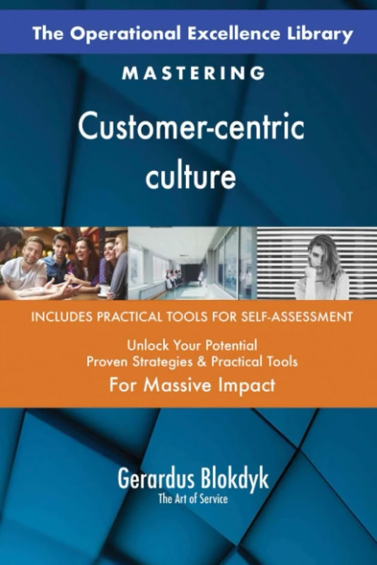 The Operational Excellence Library; Mastering Customer-centric culture