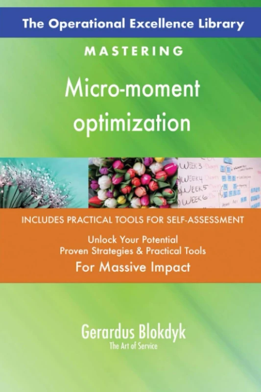 The Operational Excellence Library; Mastering Micro-moment optimization