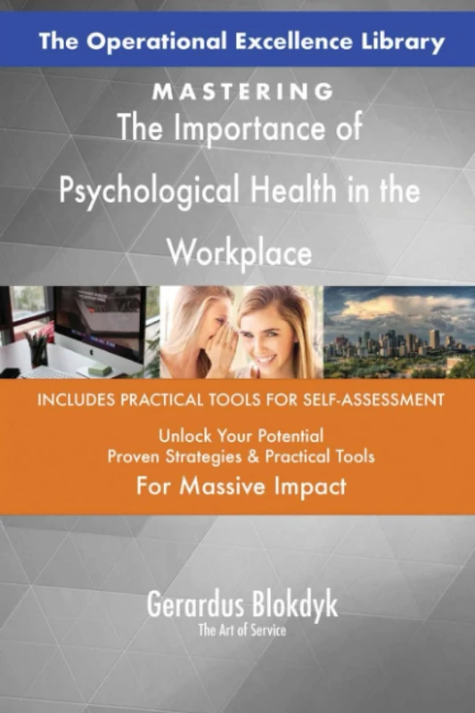 The Operational Excellence Library; Mastering The Importance of Psychological Health in the Workplace