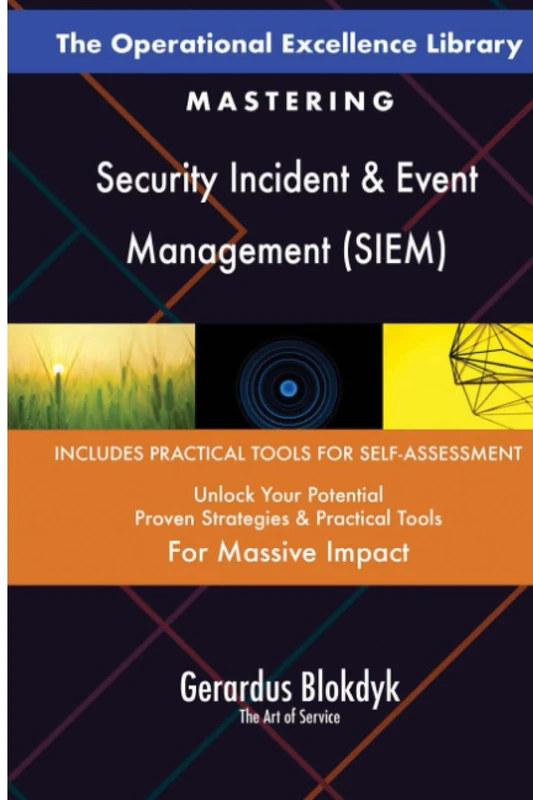 The Operational Excellence Library; Mastering Security Incident & Event Management (SIEM)