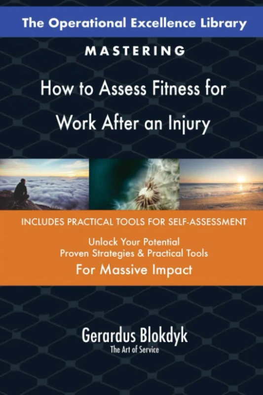 The Operational Excellence Library; Mastering How to Assess Fitness for Work After an Injury
