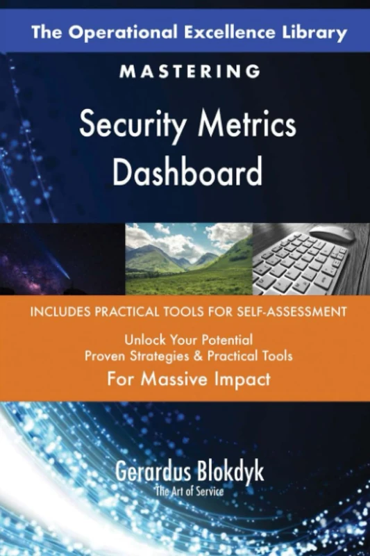 The Operational Excellence Library; Mastering Security Metrics Dashboard
