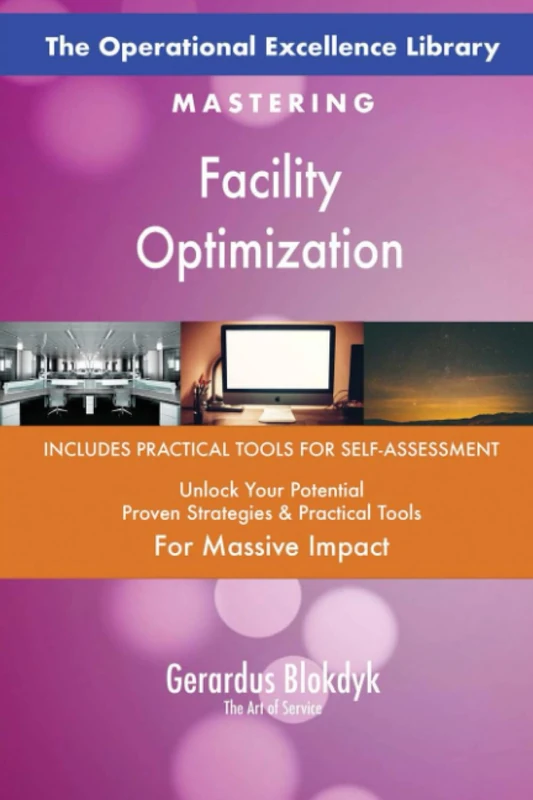The Operational Excellence Library; Mastering Facility Optimization