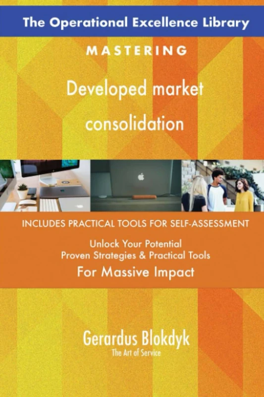 The Operational Excellence Library; Mastering Developed market consolidation