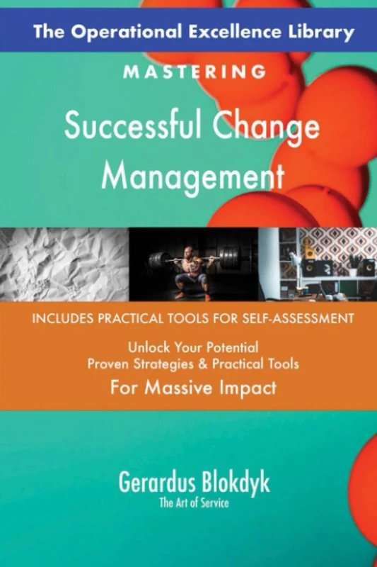 The Operational Excellence Library; Mastering Successful Change Management