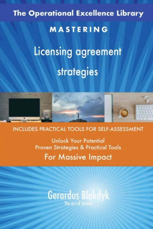 The Operational Excellence Library; Mastering Licensing agreement strategies