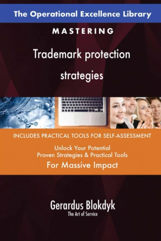 The Operational Excellence Library; Mastering Trademark protection strategies