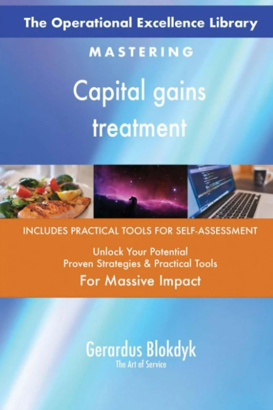 The Operational Excellence Library; Mastering Capital gains treatment