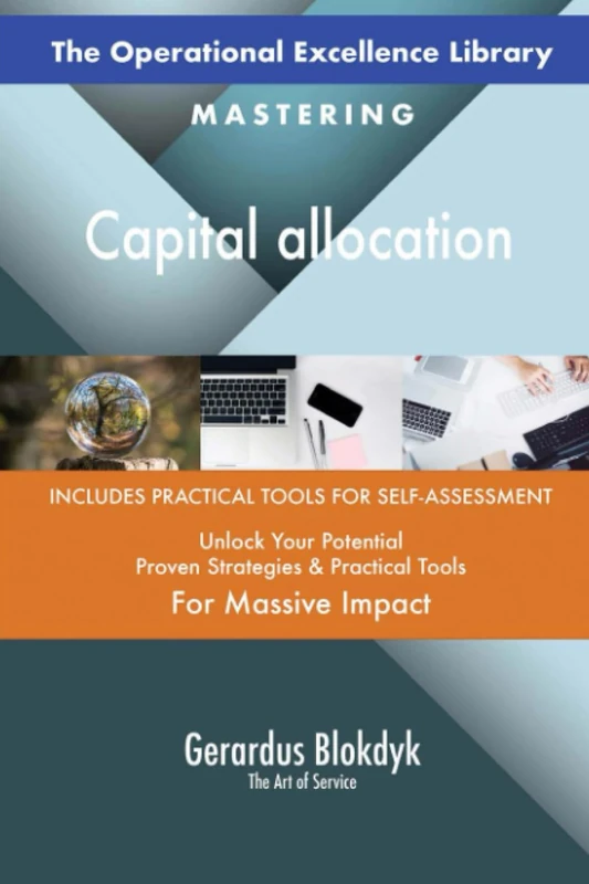 The Operational Excellence Library; Mastering Capital allocation