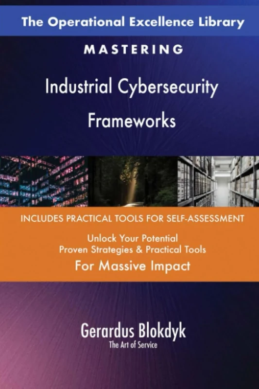 The Operational Excellence Library; Mastering Industrial Cybersecurity Frameworks