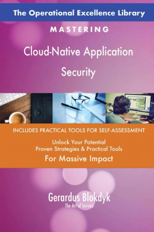 The Operational Excellence Library; Mastering Cloud-Native Application Security