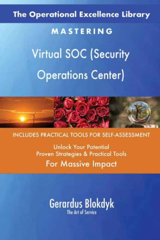 The Operational Excellence Library; Mastering Virtual SOC (Security Operations Center)