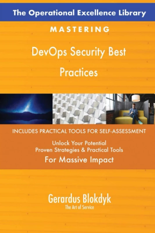 The Operational Excellence Library; Mastering DevOps Security Best Practices