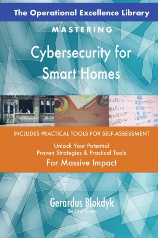 The Operational Excellence Library; Mastering Cybersecurity for Smart Homes