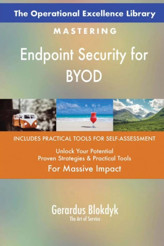 The Operational Excellence Library; Mastering Endpoint Security for BYOD