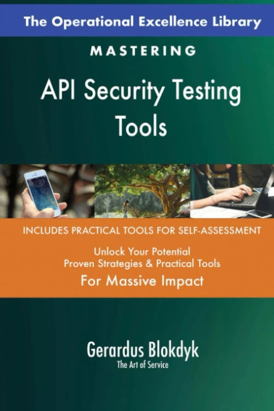 The Operational Excellence Library; Mastering API Security Testing Tools