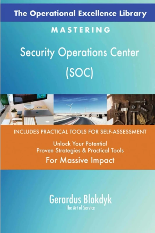The Operational Excellence Library; Mastering Security Operations Center (SOC)