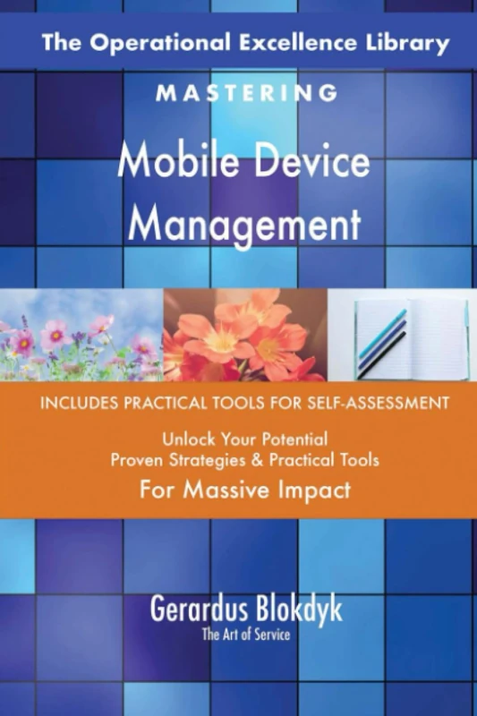 The Operational Excellence Library; Mastering Mobile Device Management