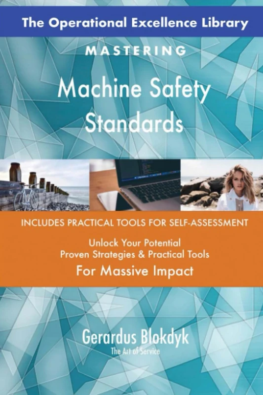 The Operational Excellence Library; Mastering Machine Safety Standards