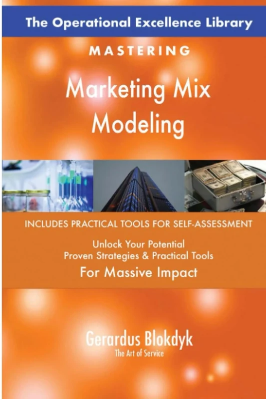 The Operational Excellence Library; Mastering Marketing Mix Modeling