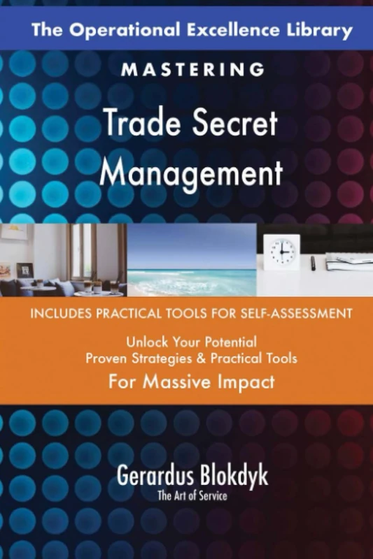 The Operational Excellence Library; Mastering Trade Secret Management