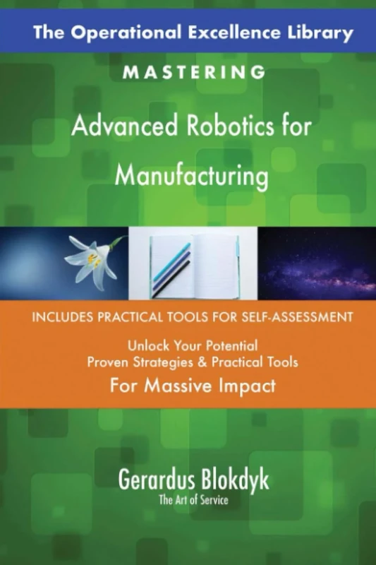The Operational Excellence Library; Mastering Advanced Robotics for Manufacturing