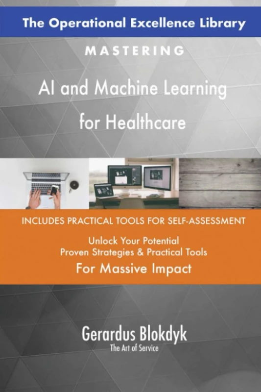The Operational Excellence Library; Mastering AI and Machine Learning for Healthcare