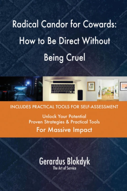 Radical Candor for Cowards: How to Be Direct Without Being Cruel