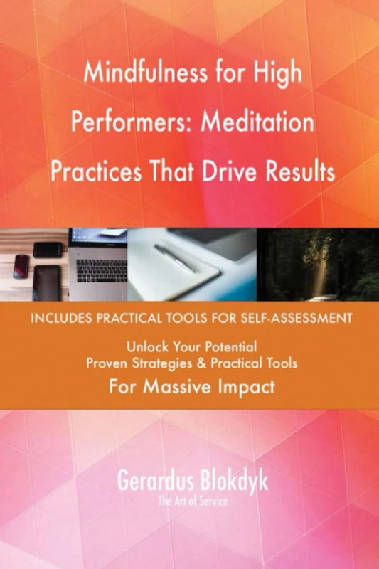 Mindfulness for High Performers: Meditation Practices That Drive Results