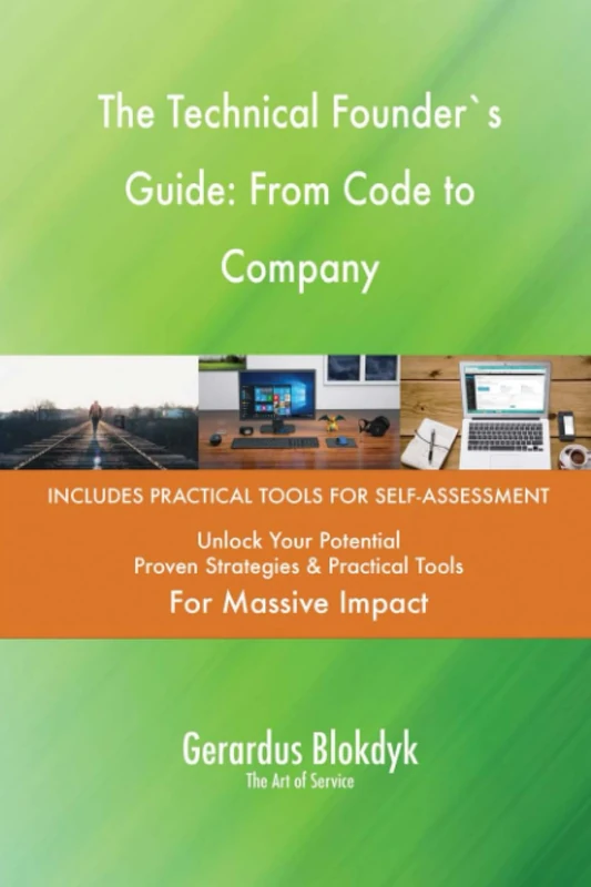 The Technical Founder`s Guide: From Code to Company