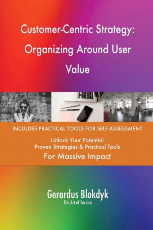 Customer-Centric Strategy: Organizing Around User Value