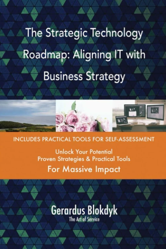 The Strategic Technology Roadmap: Aligning IT with Business Strategy
