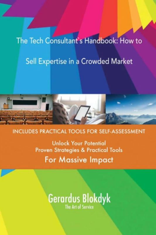 The Tech Consultant`s Handbook: How to Sell Expertise in a Crowded Market